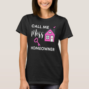 Call Me Miss Homeowner 2022 Housewarming New Nei T-Shirt