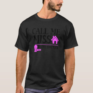 Call Me Miss Homeowner Womens New House Housewarm T-Shirt