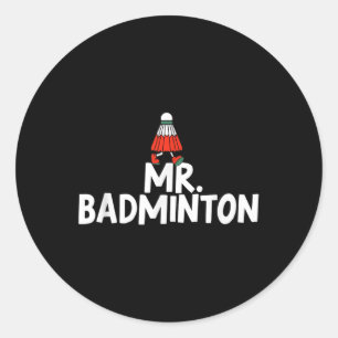Call Me Mr. Badminton Player Funny Shuttle  Classic Round Sticker