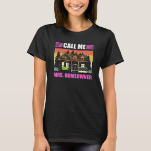 Call Me Mrs Homeowner Housewarming Party T-Shirt