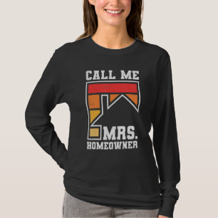 Call Me Mrs  Homeowner  Property Housewarming Part T-Shirt