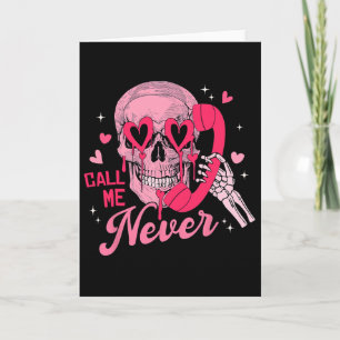 Call Me Never Anti-valentine Pink Skull Funny Men  Card