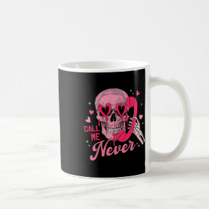 Call Me Never Anti-valentine Pink Skull Funny Men Coffee Mug