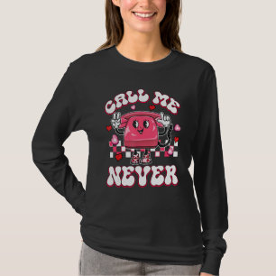 Call Me Never Groovy Happy Valentine's Day Gifts T-Shirt