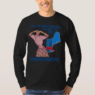 Call Me New England, Cause I Got MassiveHugeTits T-Shirt