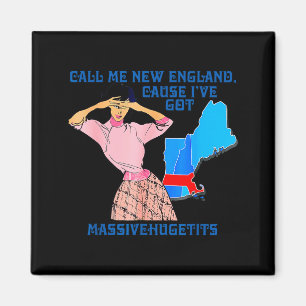 Call Me New England, Cause I Got Mivehuge Funny  Magnet