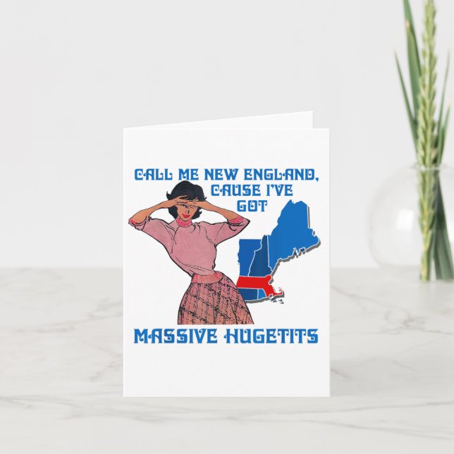 Call Me New England Cause I Ve Got Mive Huge  Card (Front)