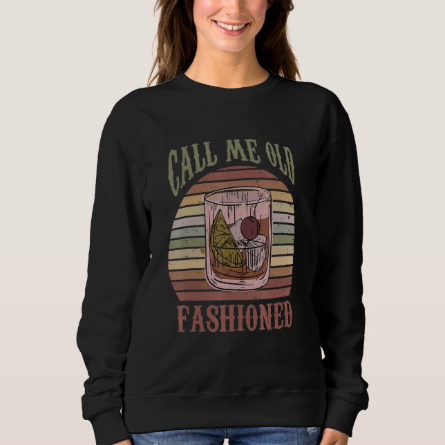 Call Me Old Fashioned Bartender S Bartending Sweatshirt (Front)