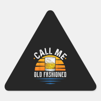 Call Me Old Fashioned Funny Whiskey Bourbon Triangle Sticker