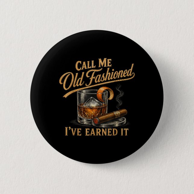 Call Me Old Fashioned Ive Earned It Funny Tail 6 Cm Round Badge (Front)