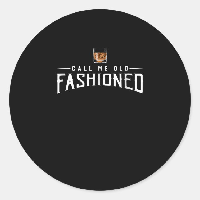 Call Me Old Fashioned Whiskey Classic Round Sticker (Front)
