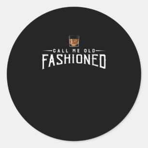 Call Me Old Fashioned Whiskey Classic Round Sticker