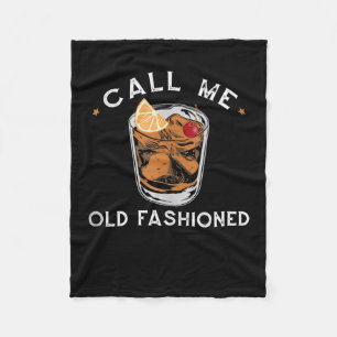 Call Me Old Fashioned Whiskey Drinking Cocktail Fleece Blanket