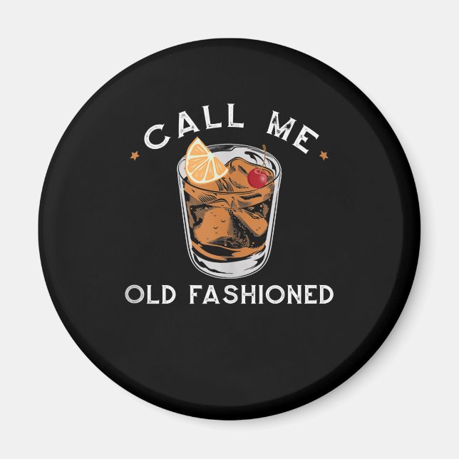 Call Me Old Fashioned Whiskey Drinking Cocktail Magnet (Front)