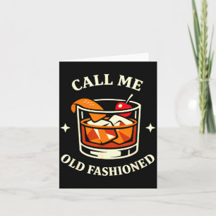 Call Me Old Fashioned Whiskey Lovers Pun For An Ol Card