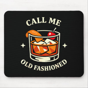 Call Me Old Fashioned Whiskey Lovers Pun For An Ol Mouse Pad