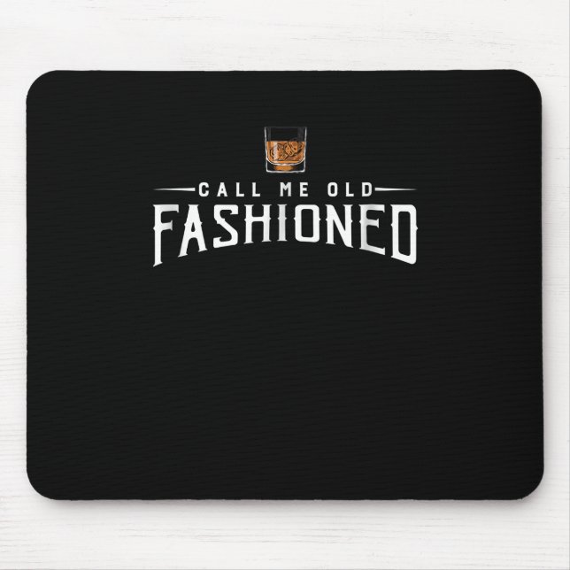 Call Me Old Fashioned Whiskey Mouse Pad (Front)