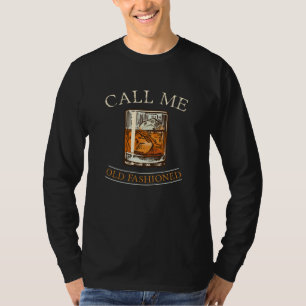 Call Me Old Fashioned Whisky Whiskey Bar T-Shirt
