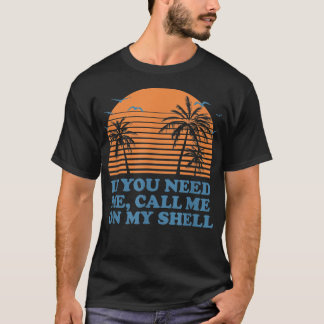 Call Me On My Shell Friends Beach Buddy Ocean246  T-Shirt