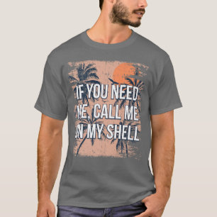 Call Me on My Shell Friends Beach Buddy Ocean T-Shirt