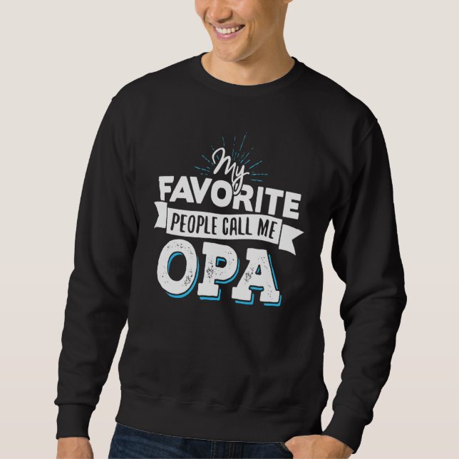 Call Me Opa Design For Men Dad Fathers Day Sweatshirt (Front)