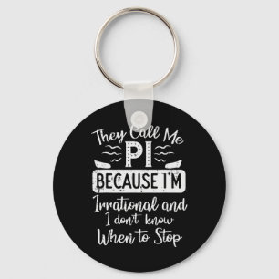 Call Me Pi Because Irrational Funny Pi Day Math Te Key Ring