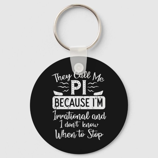 Call Me Pi Because Irrational Funny Pi Day Math Te Key Ring (Front)
