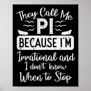 Call Me Pi Because Irrational Funny Pi Day Math Te Poster