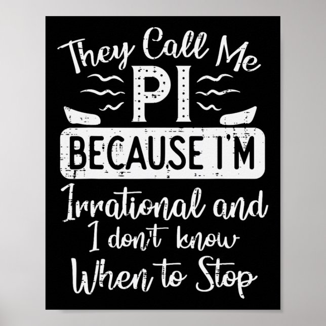 Call Me Pi Because Irrational Funny Pi Day Math Te Poster (Front)
