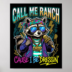 Call Me Ranch Cause I Be Dressin Hip Hop Concert Poster