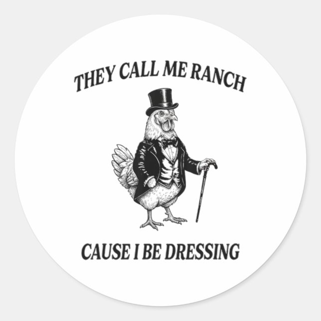 Call Me Ranch Cause I Be Dressing Funny Chicken Ra Classic Round Sticker (Front)