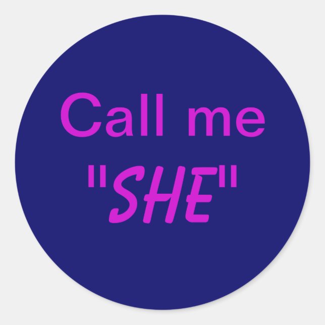 Call Me She Classic Round Sticker (Front)