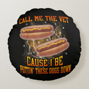 Call Me The Vet Cause I Be Funny Hard Hot Dog Round Cushion