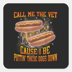 Call Me The Vet Cause I Be Funny Hard Hot Dog Square Sticker