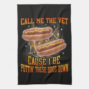 Call Me The Vet Cause I Be Funny Hard Hot Dog Tea Towel