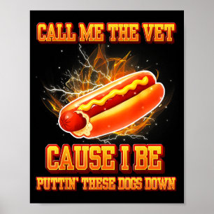 Call Me The Vet Cause I Be Puttin These Dogs Down  Poster