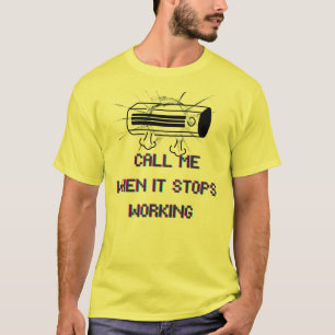 Call Me When It Stops Working – Funny Sarcastic Qu T-Shirt
