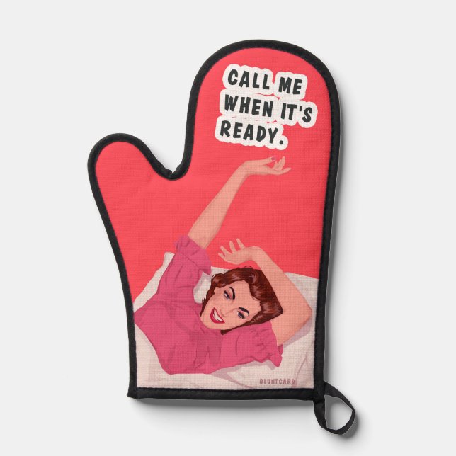 Call me when it's ready.  oven mitt (Front)