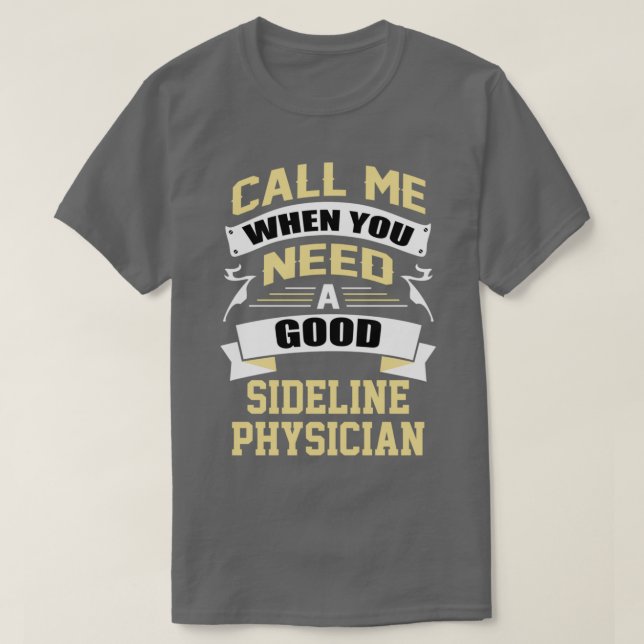 Call Me When You Need A Good Sideline Physician T-Shirt (Design Front)