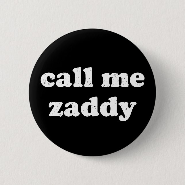 Call Me Zaddy 6 Cm Round Badge (Front)