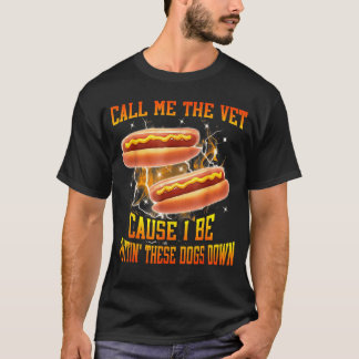 Call Mehe Vet Cause I Be Puttinhese Dogs Down frie T-Shirt