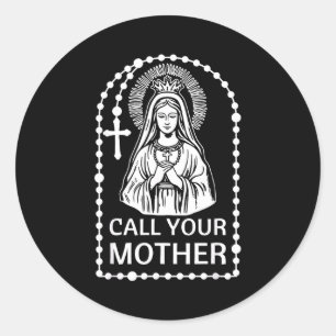 Call mother catholic humour virgin mary faith art classic round sticker