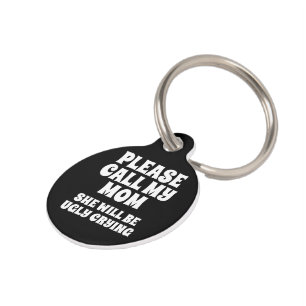 Call My Mum She Will Be Ugly Crying Pet Tag