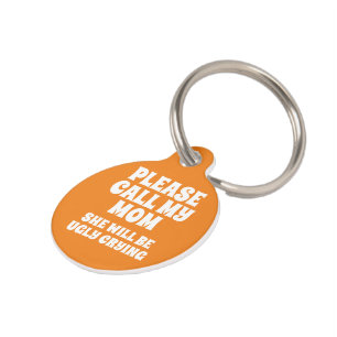 Call My Mum She Will Be Ugly Crying Pet Tag