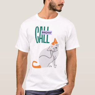 Call Now Cat – Funny Cat Quote T-Shirt