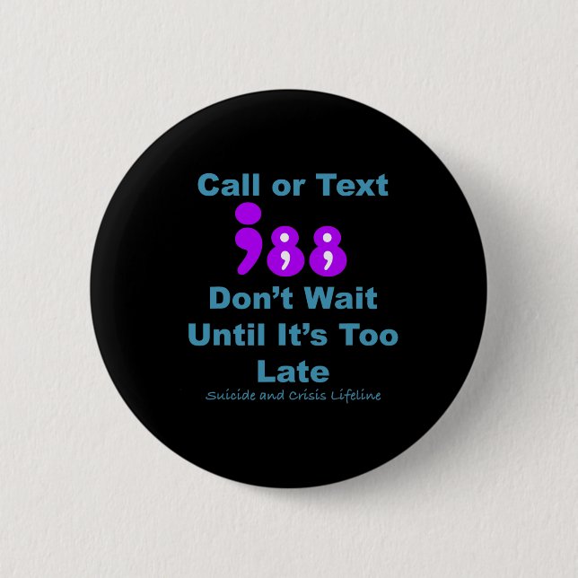 Call Or Text 988 Don't Wait  6 Cm Round Badge (Front)