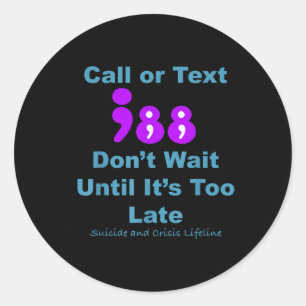 Call Or Text 988 Dont Wait  Classic Round Sticker