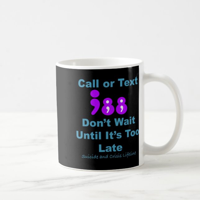 Call Or Text 988 Dont Wait  Coffee Mug (Right)
