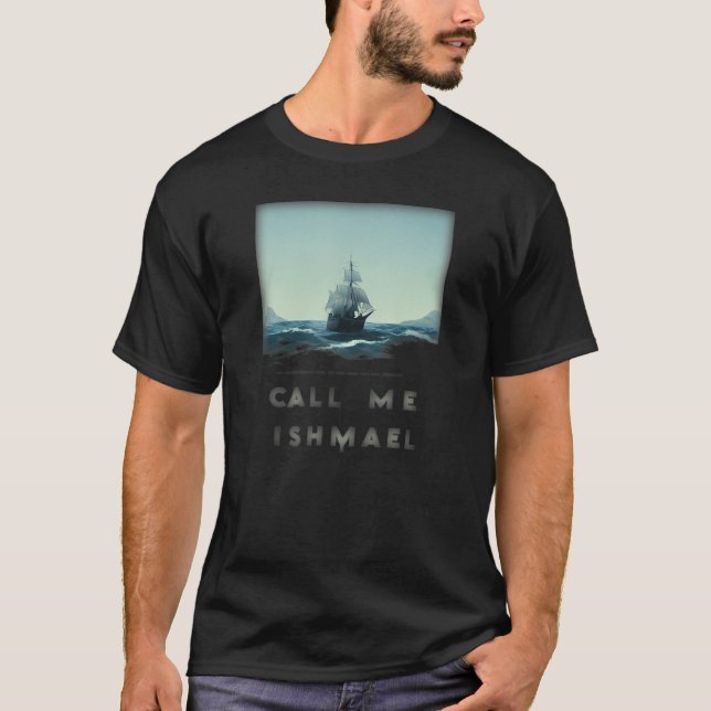 Call s Me Ishmael Whaling Sailor Male Stands At Po T-Shirt (Front)