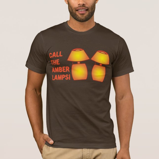 Call the Amber Lamps! T-Shirt (Front)